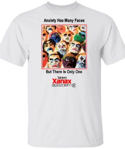Anxiety has many faces t shirt
