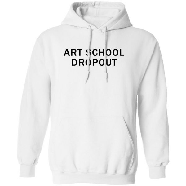 Art school dropout shirt