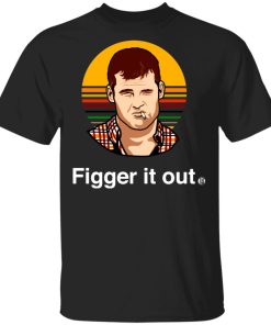 Letterkenny Figger It Out T-Shirt