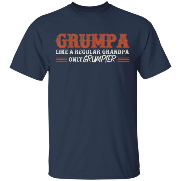 Grumpa Like A Regular Grandpa Only Grumpier Dad Gift T-Shirt