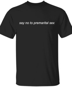 Mmg Merch Say No To Premarital Sex T-Shirt
