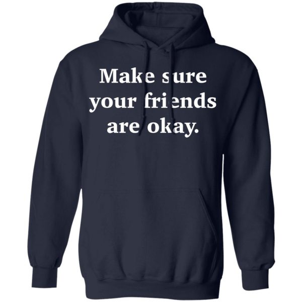 Make Sure Your Friends Are Okay Hoodie