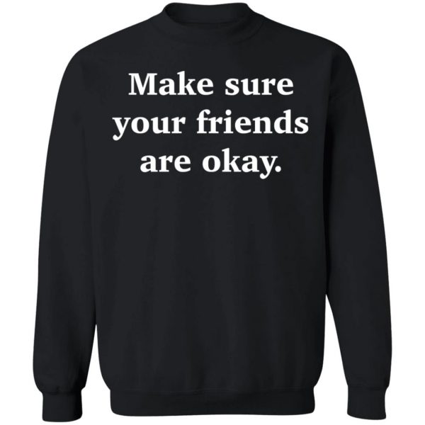 Make Sure Your Friends Are Okay Hoodie