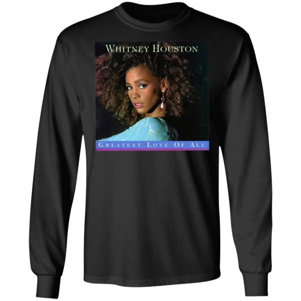 Whitney Houston Greatest Love of All Long Sleeve Shirt