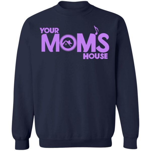 Your Moms House Shirt