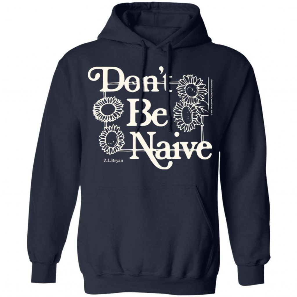 Zach Bryan Merch Don't Be Naive Hoodie - Tipatee