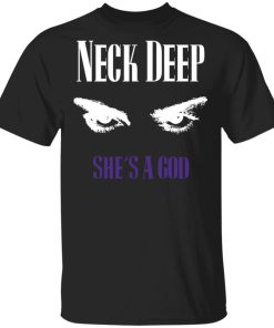 Neck Deep Merch She’s A God Black
