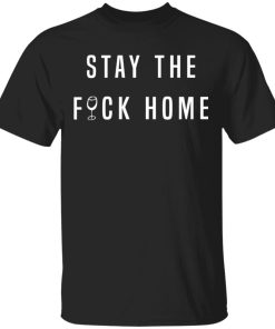 Wine And Crime Merch Stay The Fuck Home T-shirt