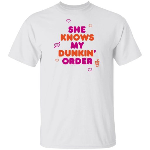 Dunkin Merch She Knows My Order Tee