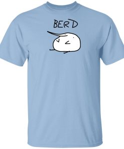 Berd Merch Limited First Edition Berd T-shirts